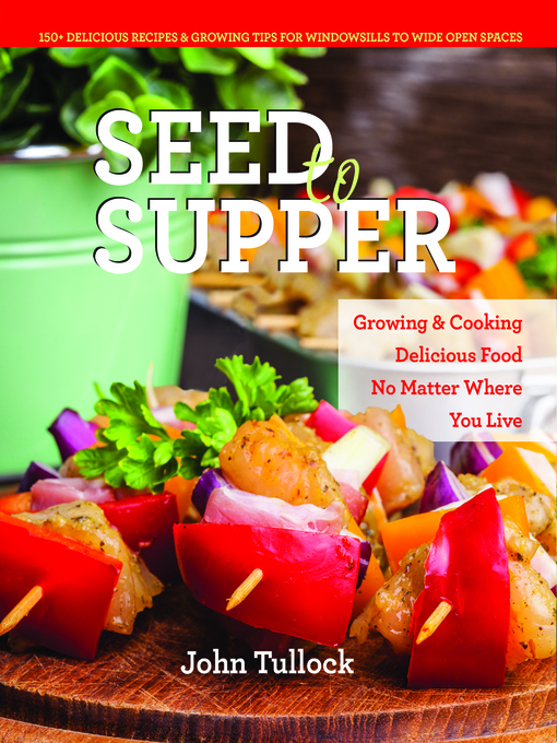 Title details for Seed to Supper by John Tullock - Available